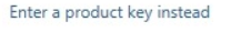 Enter a product key instead